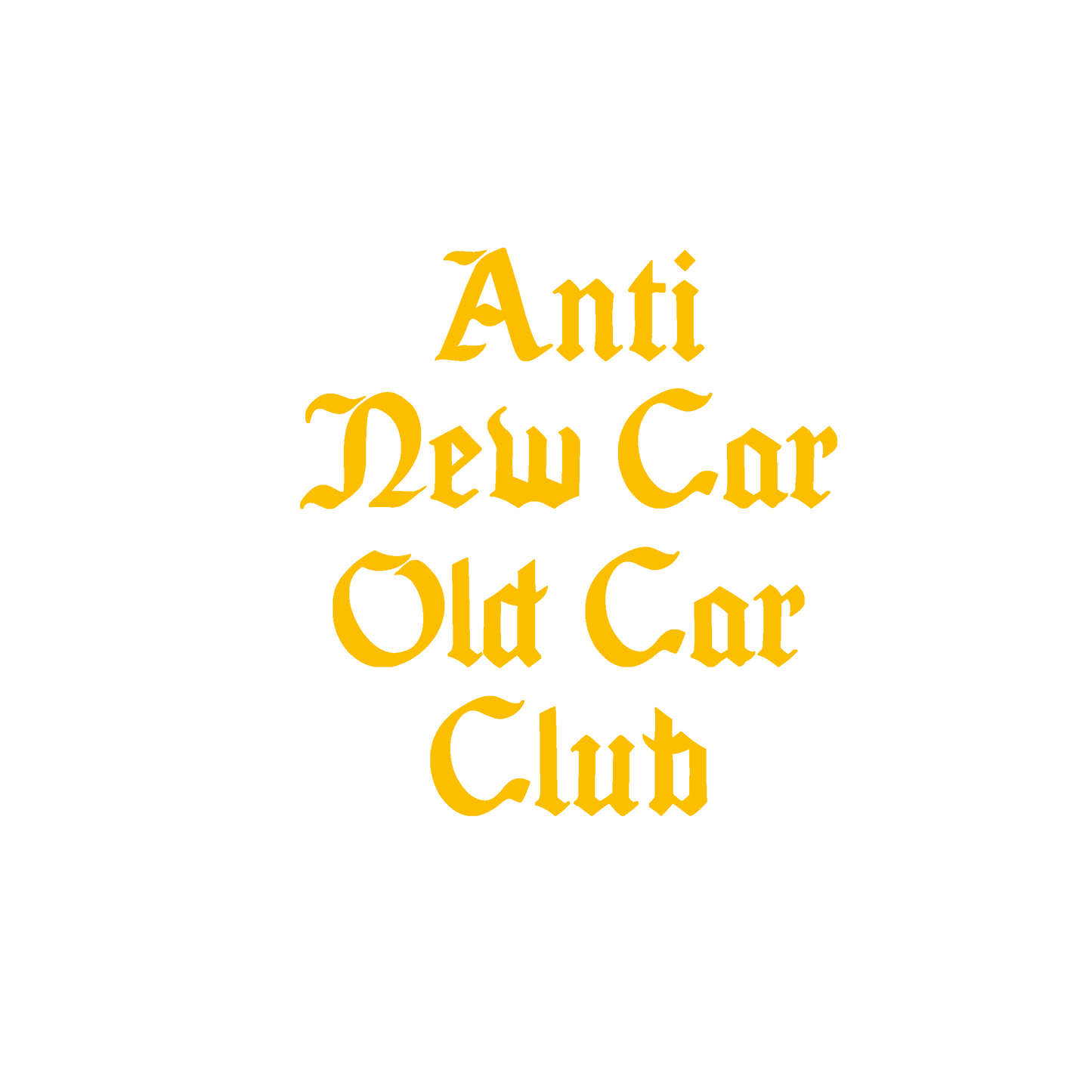 "Anti New Car Old Car Club"