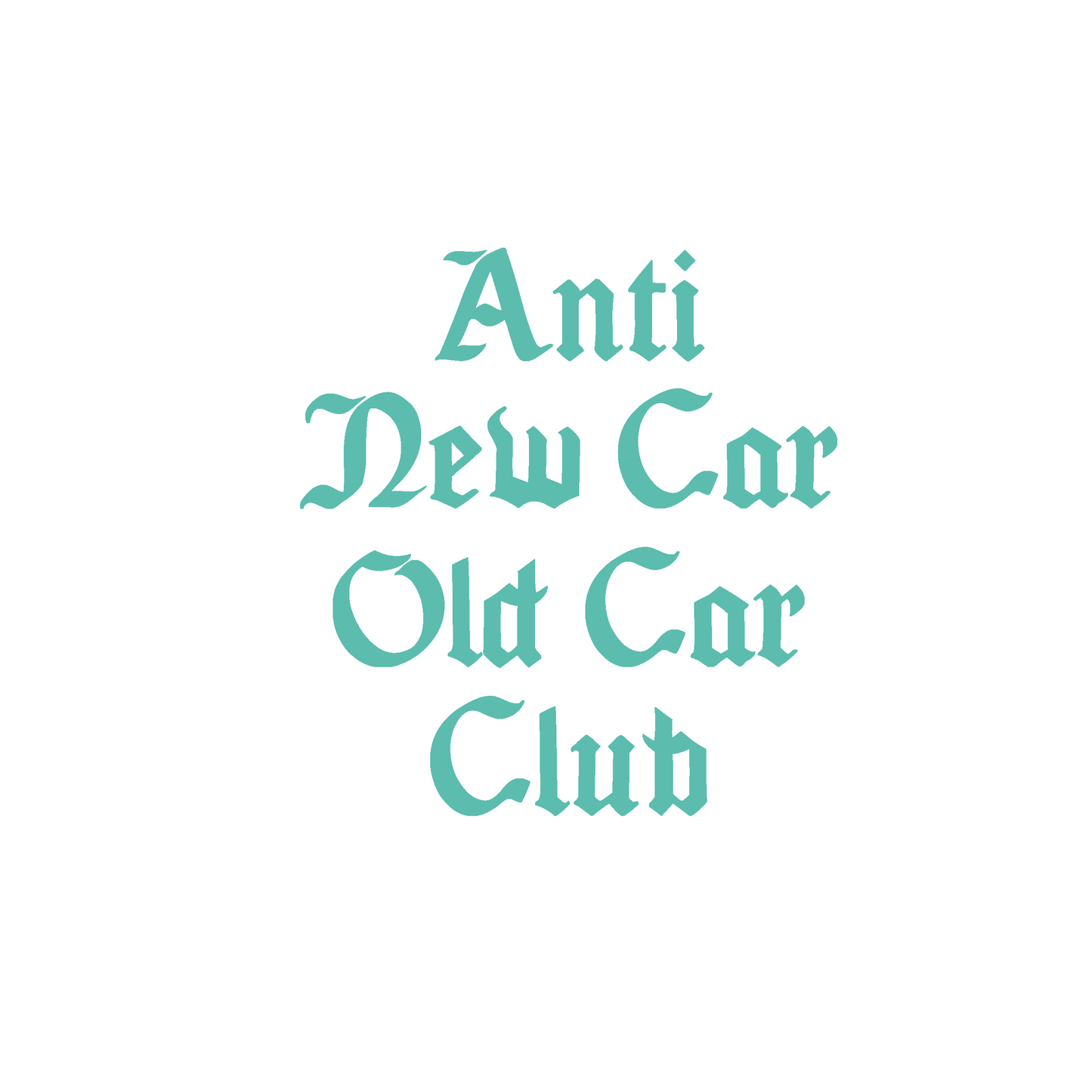 "Anti New Car Old Car Club"