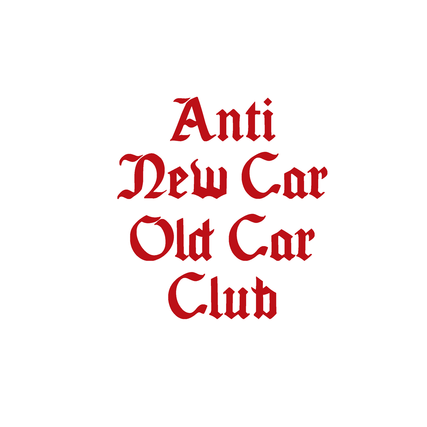 "Anti New Car Old Car Club"