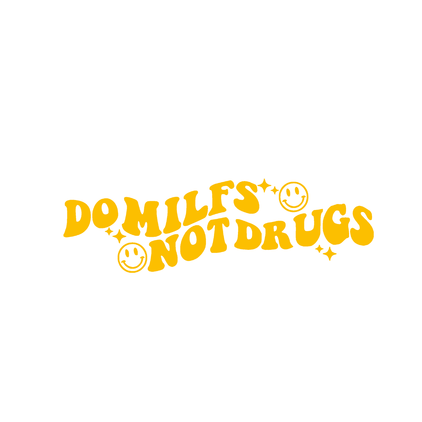 "Do Milfs Not Drugs"