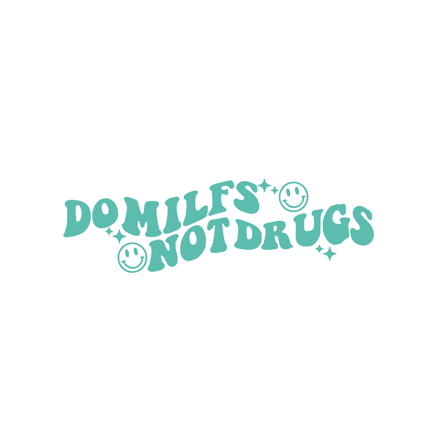 "Do Milfs Not Drugs"