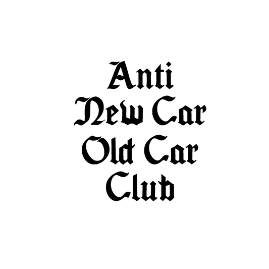 "Anti New Car Old Car Club"